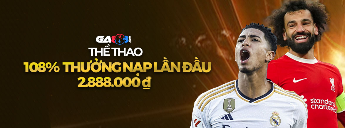 Thể Thao 108% Thưởng Nạp Lần Đầu 2.888.000 ₫