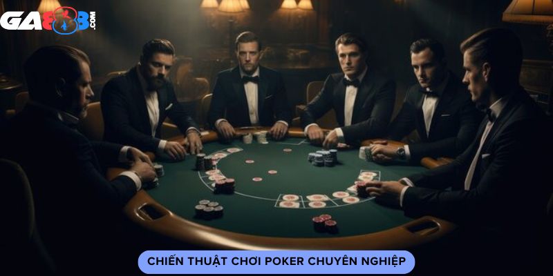 Chiến thuật chơi poker chuyên nghiệp