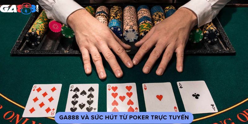 GA888 và sức hút từ poker trực tuyến