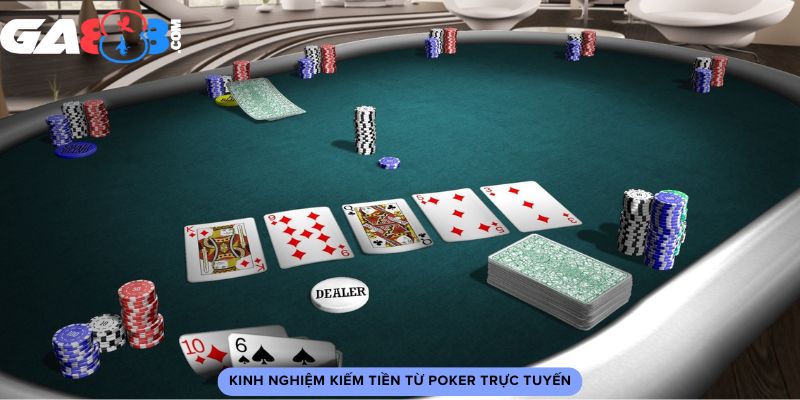 Kinh nghiệm kiếm tiền từ poker trực tuyến