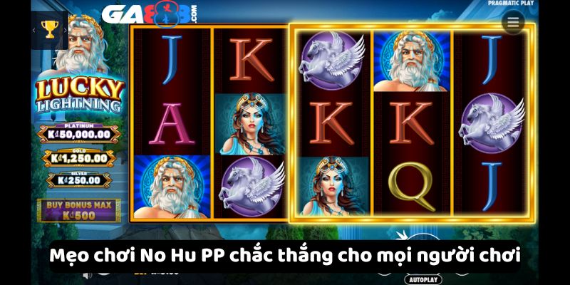 Mẹo chơi No Hu PP chắc thắng cho mọi người chơi