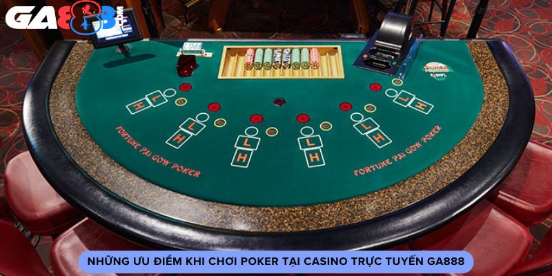 Những ưu điểm khi chơi poker tại casino trực tuyến GA888