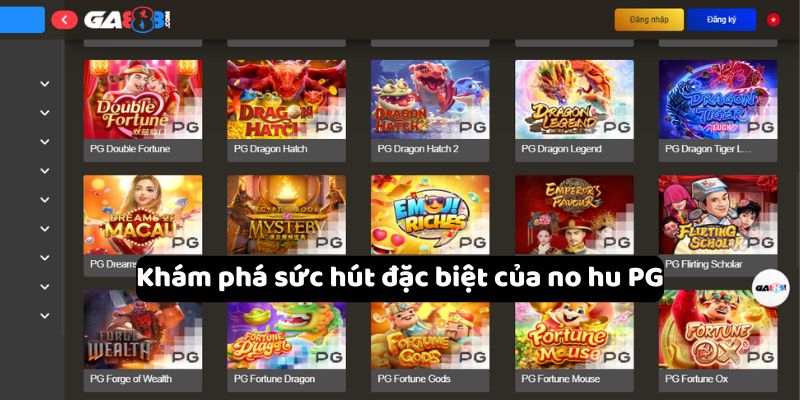 Khám phá sức hút đặc biệt của no hu PG